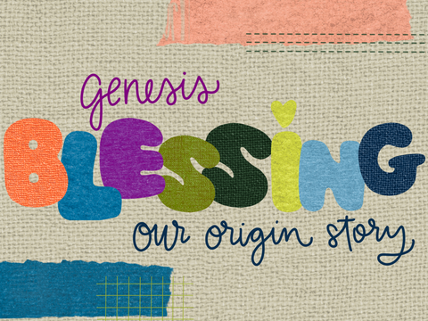 Blessing: A Genesis Mini-Study!