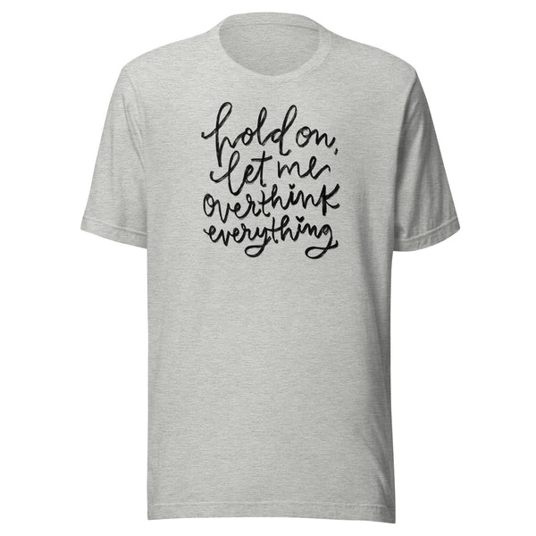 Overthink Everything T-shirt